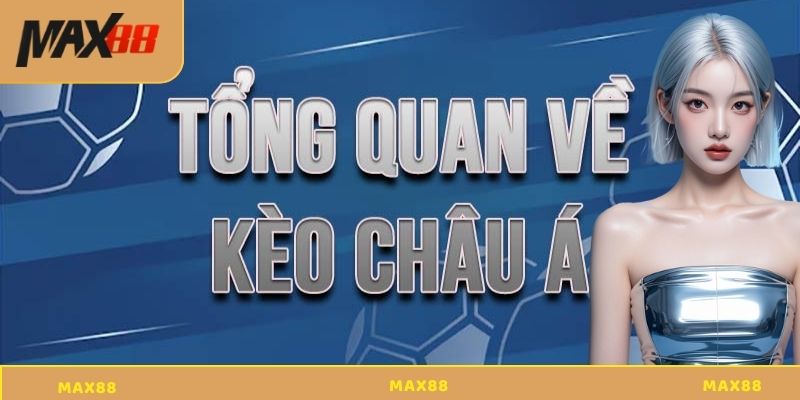 Hướng Dẫn Toàn Diện Cách Đọc Kèo Châu Á Chuẩn Tại Max88 Các khái niệm cơ bản trong kèo châu Á